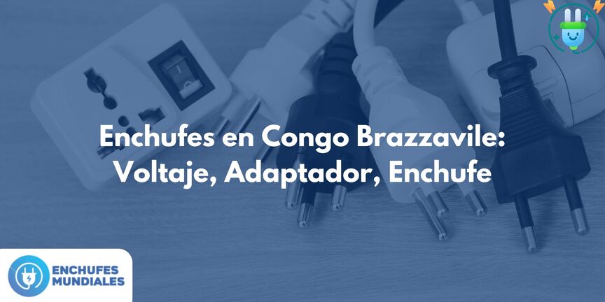 Enchufes en Congo Brazzavile: Voltaje, Adaptador, Enchufe